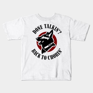 Done Talkin Back to Chorin Funny Saying Kids T-Shirt